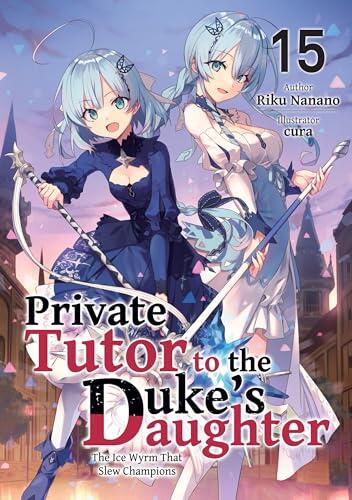 Private Tutor to the Duke’s Daughter: Volume 15