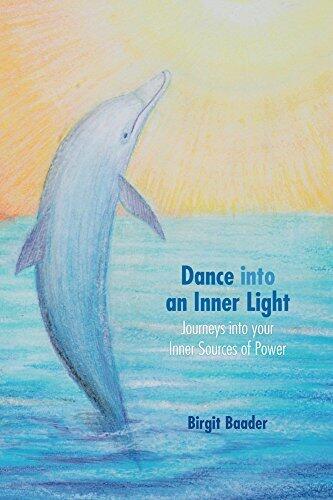 Dance into an Inner Light: Journeys into your inner Sources of Power