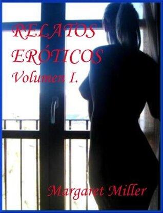 Relatos Eróticos. Volumen I