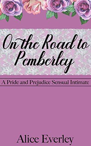 On the Road to Pemberley: A Pride and Prejudice Sensual Intimate