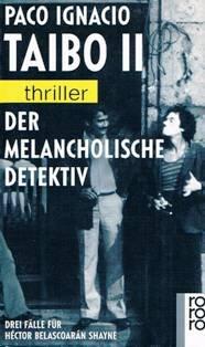 Der melancholische Detektiv. Drei Fälle für Héctor Belascoarán Shayne