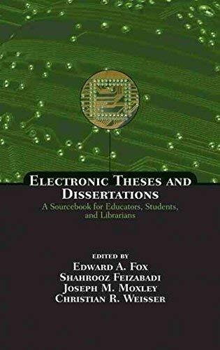 Electronic Theses And Dissertations: A Sourcebook For Educators,Students,And Librarians