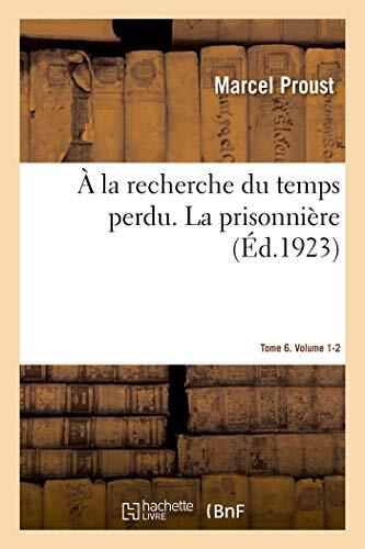 À la Recherche du Temps Perdu. La Prisonnière (Tome 6, Volume 1)