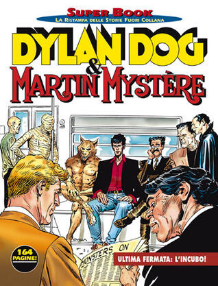 Dylan Dog Super Book n. 11: Dylan Dog & Martin Mystère - Ultima fermata: l’incubo