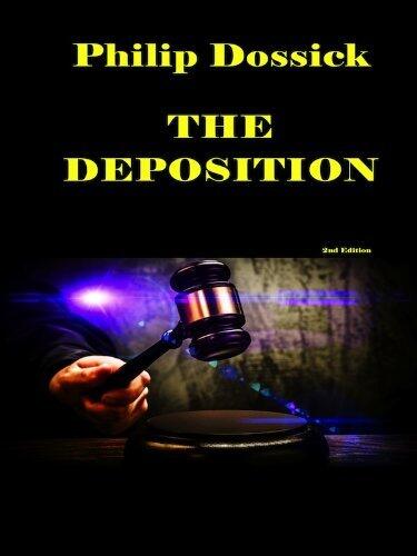Philip Dossick: The Deposition 2nd. Edition