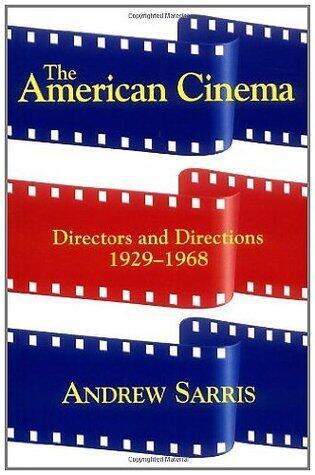 The American Cinema: Directors And Directions 1929-1968
