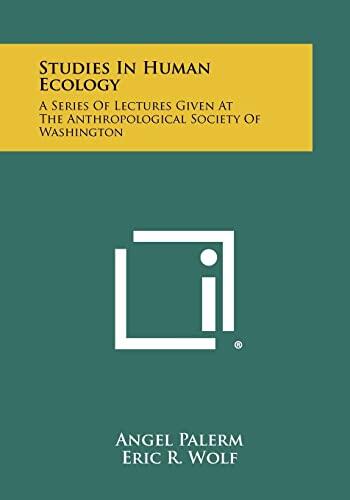 Studies in Human Ecology: A Series of Lectures Given at the Anthropological Society of Washington
