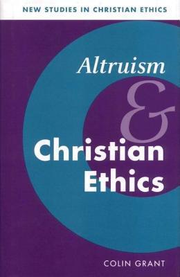 Altruism and Christian Ethics. New Studies in Christian Ethics