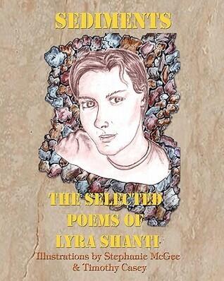 Sediments: The Selected Poems of Lyra Shanti