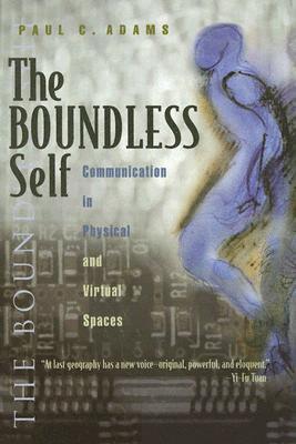 The Boundless Self: Communication in Physical and Virtual Spaces