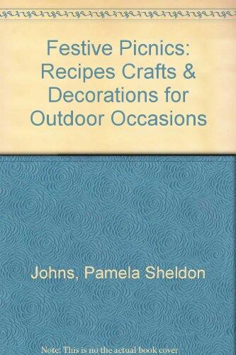 Festive Picnics: Recipes, Crafts & Decorations for Outdoor Occasions