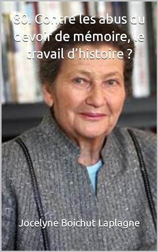 80. Contre les abus du devoir de mémoire, le travail d’histoire ? (Histoire et mémoire t. 7)