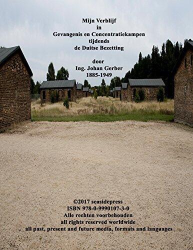 Mijn Verblijf in Gevangenis en Concentratiekampen tijdens de Duitse Bezetting: Weteringschans, Concentratiekamp Vught, Concentratiekamp Sachsenhaüsen-Oraniënburg ... memoirs by seasidepress.org)
