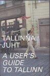 Tallinna juht. A User's Guide to Tallinn