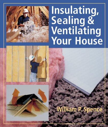 Insulating, Sealing and Ventilating Your House