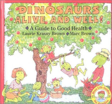 Dinosaurs Alive and Well!: A Guide to Good Health