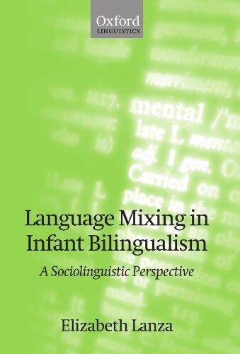 Language Mixing in Infant Bilingualism: A Sociolinguistic Perspective (Oxford Studies in Language Contact)
