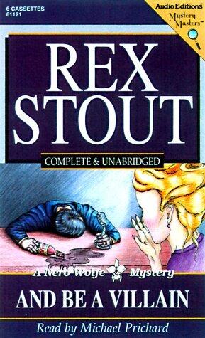 And Be a Villain (Nero Wolfe Mysteries) by Rex Stout
