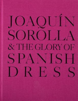 Joaquín Sorolla and the Glory of Spanish Dress