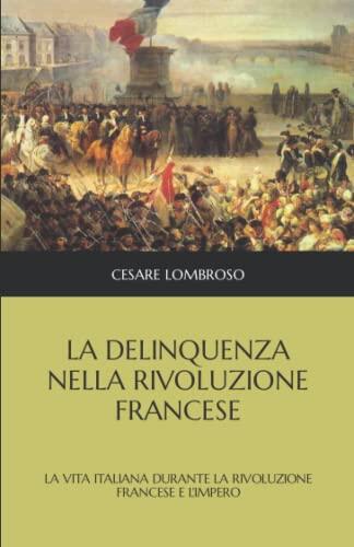 La Delinquenza nella Rivoluzione Francese: La Vita Italiana durante la Rivoluzione Francese e l'Impero