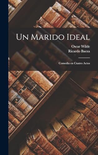 Un marido ideal: Comedia en cuatro actos