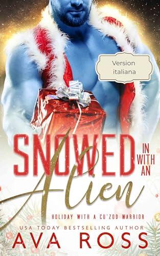 Snowed In With An Alien/Intrappolati dalla neve con un alieno: (Versione italiana) (Cu'zod Warriors italiana Vol. 1)