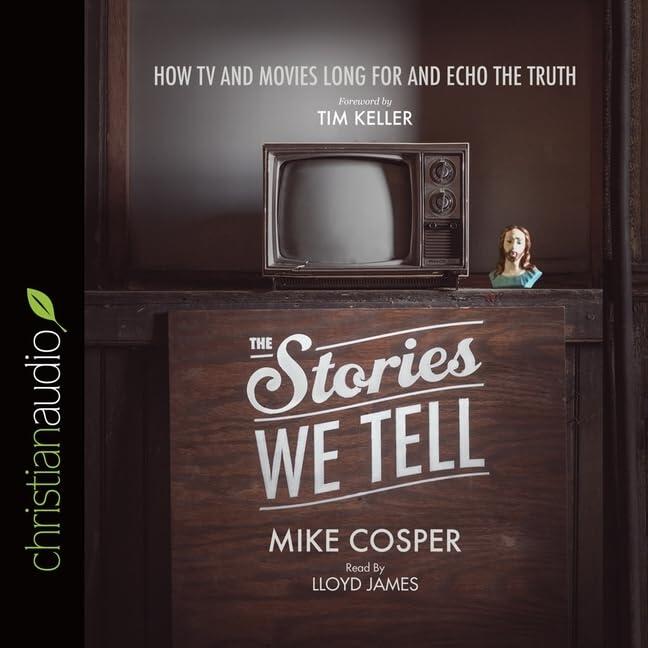 Stories We Tell Lib/E: How TV and Movies Long for and Echo the Truth