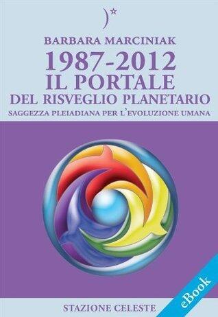 1987-2012: Il Portale del Risveglio Planetario