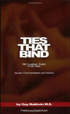 Ties That Bind: The SM/Leather/Fetish Erotic Style: Issues, Commentaries and Advice: The S/M/Leather/Fetish Erotic Style