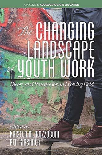The Changing Landscape of Youth Work: Theory and Practice for an Evolving Field