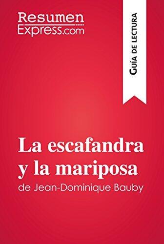 La escafandra y la mariposa de Jean-Dominique Bauby (Guía de lectura): Resumen y análisis completo