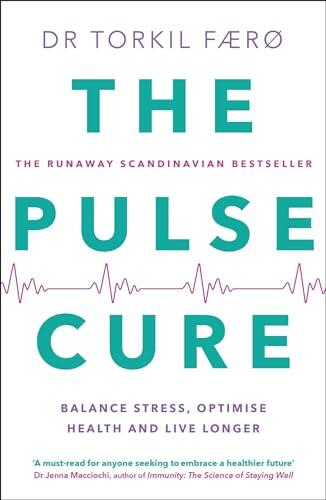 The Pulse Cure: Balance stress, optimise health and live longer