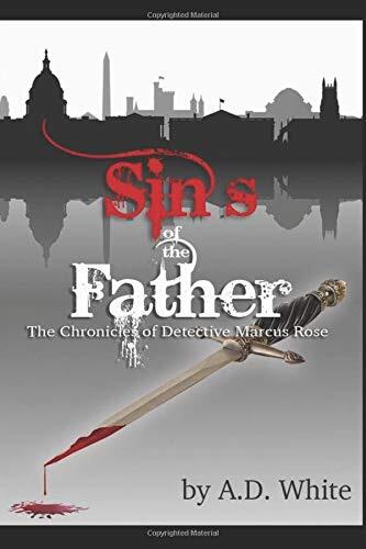 The Sins of the Father: The Chronicles of Detective Marcus Rose