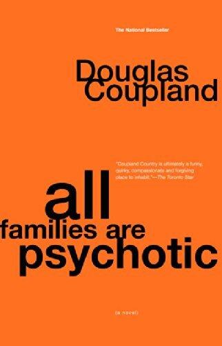 All Families are Psychotic by Douglas Coupland