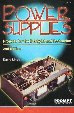 Power Supplies: Projects for the Hobbyist and Technician