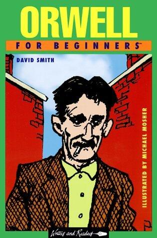 Orwell for Beginners by David N. Smith