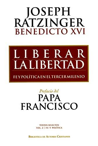 Liberar La Libertad: Fe Y Política En El Tercer Milenio
