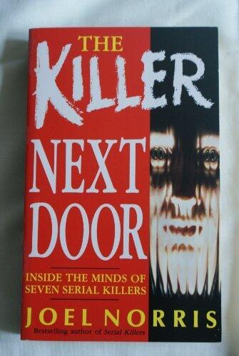 The Killer Next Door: Inside the Minds of Seven Serial Killers