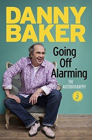 Going Off Alarming: The Autobiography: Vol 2