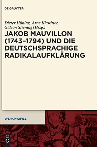 Jakob Mauvillon (1743–1794) und die deutschsprachige Radikalaufklärung (Werkprofile, 20)