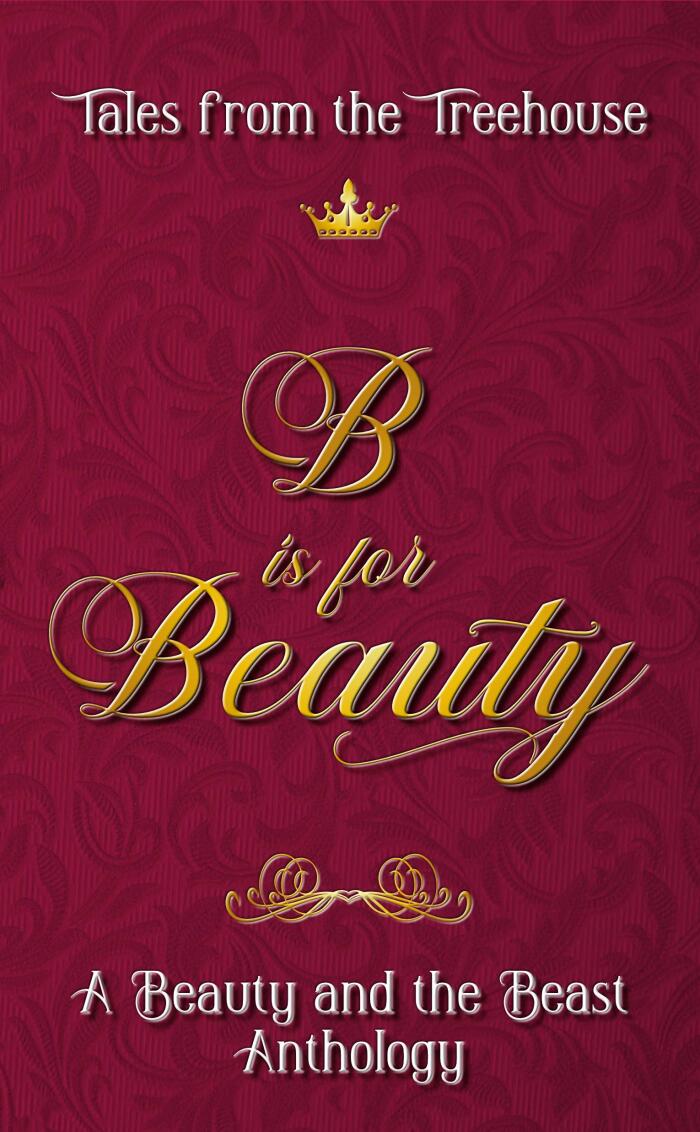 B is for Beauty: A Beauty and the Beast Anthology