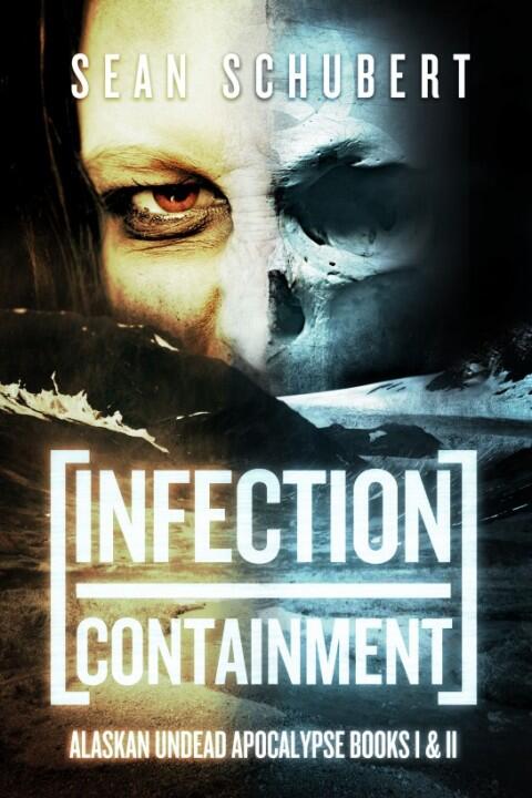 Infection and Containment: Alaskan Undead Apocalypse (Books I & II)