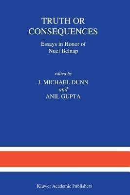 Truth or Consequences: Essays in Honor of Nuel Belnap