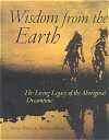 Wisdom from the earth: The living legacy of the Aboriginal dreamtime