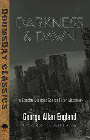 Darkness and Dawn: The Complete Dystopian Science Fiction Masterwork