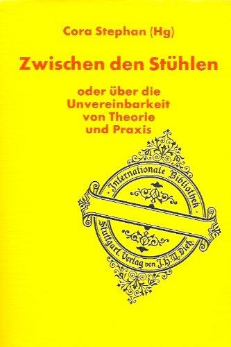 Zwischen den Stühlen, oder, Über die Unvereinbarkeit von Theorie und Praxis: Schriften Rudolf Hilferdings, 1904-1940 (Internationale Bibliothek)