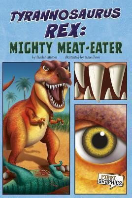 Tyrannosaurus rex: Mighty Meat-Eater