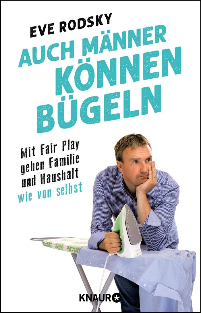 Auch Männer können bügeln: Mit Fair Play gehen Familie und Haushalt wie von selbst