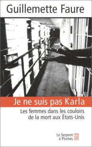 Je ne suis pas Karla : Les femmes dans les couloirs de la mort aux États Unis