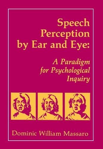 Speech Perception by Ear and Eye: A Paradigm for Psychological Inquiry